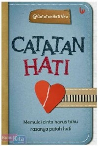 Image of Catatan Hati: Memulai Cinta Harus Tahu Rasanya Patah Hati