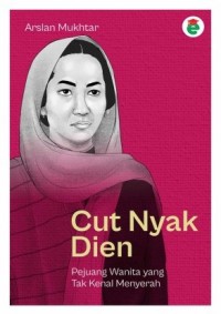 Image of Cut Nyak Dien : Pejuang wanita yang tak kenal menyerah