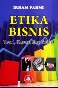 Image of Etika Bisnis : Teori, Kasus dan Solusi